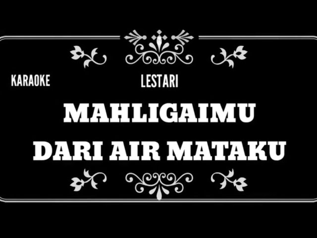 KARAOKE MAHLIGAIMU DARI AIR MATAKU // LESTARI (Piano,Bass,and Others) MINUS ONE class=