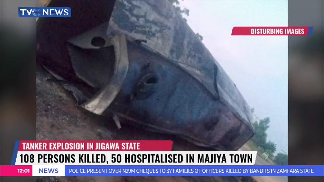 Tanker Explosion In Jigawa State: 108 People Killed, 50 Hospitalized In Majiya Town