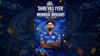Shreyas Iyer join the Mumbai Indians IPL 2027 💙#shorts #shreyasiyer