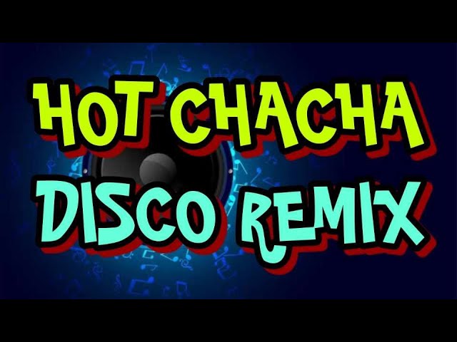 HOT CHACHA [ DISCO REMIX 2024 ] [ DJ REX TAMBOK REMIX OFFICIAL ] [ KMC DJSS ] class=