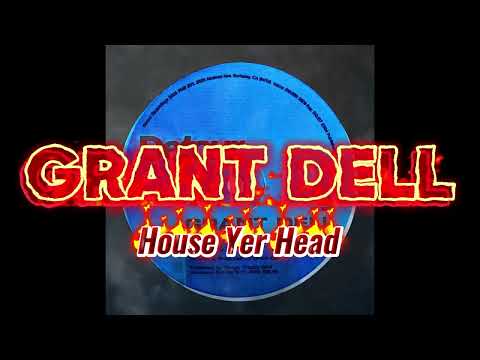 Grant Dell — Grant Dell - House Yer Head