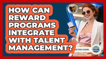 How Can Reward Programs Integrate With Talent Management? - Points and Perks Channel