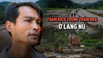 Thảm kịch người cha ở Làng Nủ: Mất hết 5 người thân, mong tìm được con út để chôn cất