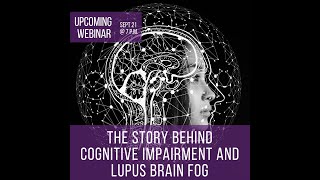 The Story Behind Cognitive Impairment and Lupus Brain Fog Webinar screenshot 3