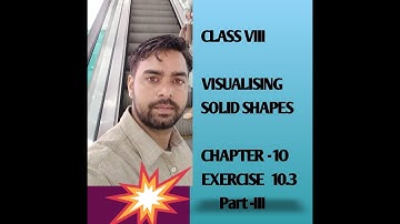 Class VIII Chapter 10 Visualising Solid Shapes  Exercise 10.3 Part III  Euler Formula, Polyhedron