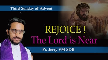 Rejoice!! The Lord is Near:  Homily for Third Sunday of Advent (Year-C) || Fr. Jerry VM SDB