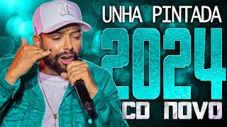 UNHA PINTADA 2024 ( CD NOVO 2024 ) REPERTÓRIO NOVO - MÚSICAS NOVAS