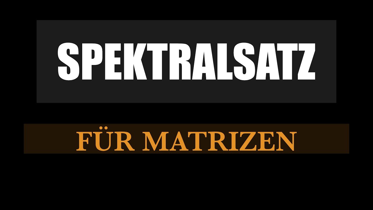Spektralsatz für reelle und komplexe Matrizen