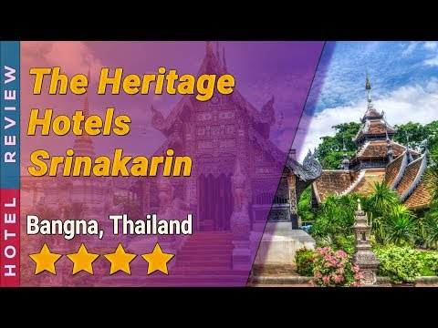 The Heritage Hotels Srinakarin hotel review | Hotels in Bangna | Thailand Hotels