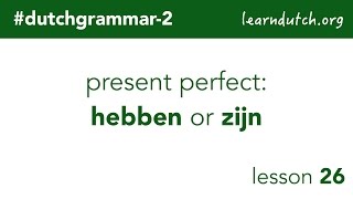 #dutchgrammar-2 | Dutch present perfect: hebben or zijn?