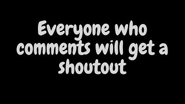 Everyone who comments on this video will get a shoutout!