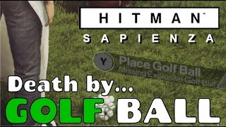 Hitman (2016) Sapienza: Explosive golf ball!