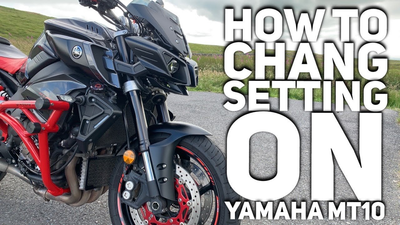Yamaha MT10 how to edit settings on a 2016 and present day MT10s YouTube
