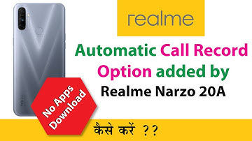 Automatic Call Record Option Added by Realme Narzo 20A | Narzo 20A Mein Automatic Call Recording