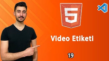 19- Video Etiketi | Sayfa İçerisine Video Eklemek | HTML Dersleri