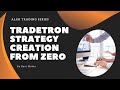 Learn tradetron strategy creation from basic to advanced  algo trading series