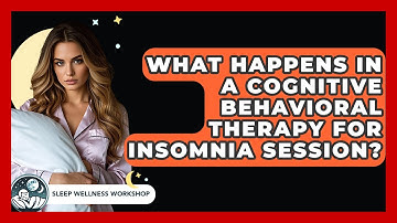What Happens In A Cognitive Behavioral Therapy For Insomnia Session? - Sleep Wellness Workshop