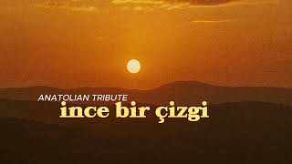 Anatolian Tribute - İnce Bir Çizgi
