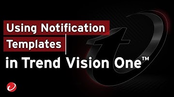 Using Notification Templates in Trend Vision One™| Step-by-Step Guide