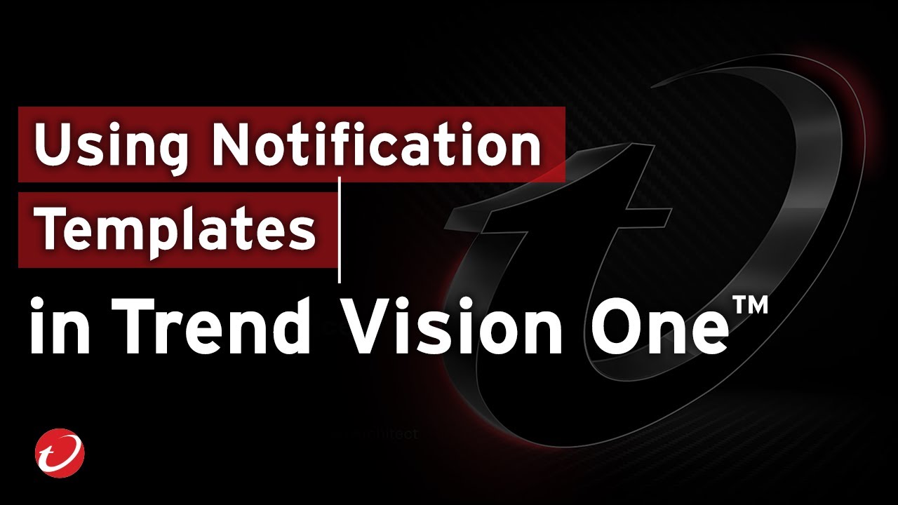 Vision One Alert Using Notification Templates in Trend Vision One™| Step-by-Step Guide ...