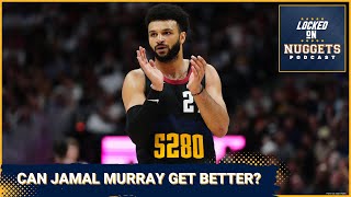 Can Jamal Murray Get Better?