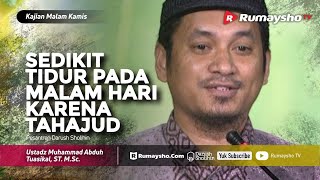 Kajian Malam Kamis - Sedikit Tidur Pada Malam Hari Karena Tahajud - Ustadz M Abduh Tuasikal