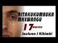 NITAKUKUMBUKA MKE WANGU 17 Mwisho Kabisa Kabisa Na Jacksonjkihimbi NITAKUKUMBUKA MKE WANGU 17 Mwisho Kabisa Kabisa Na Jacksonjkihimbi