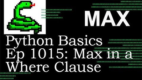 Python Basics Tutorial How To Use The Max Aggregate Function with a Where Clause || SQL