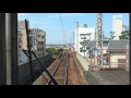 南海高師浜線 前面展望　羽衣～高師浜　Nankai Takashinohama Line, from Hagoromo t…