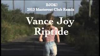 Vance Joy - Riptide (DJOK! 2013 Extended Mastercut Club Remix)