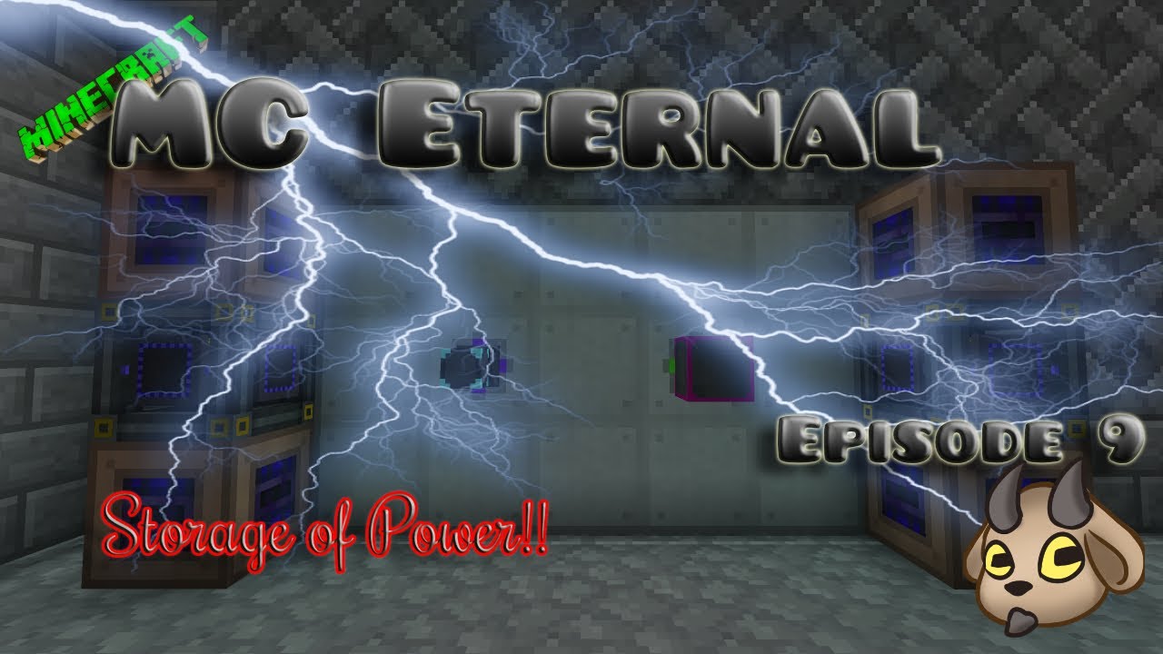 MC Eternal Episode 9:  Storage of all the POWER!!!!!