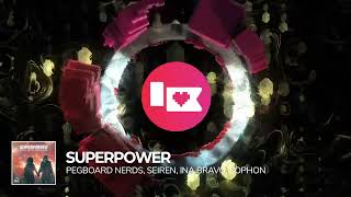 Pegboard Nerds, Seiren, Ina Bravo & Sophon - Superpower [Nerd Nation Release]