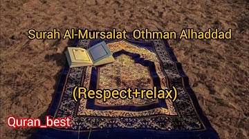 Surah Al-Mursalat  Othman Alhaddad  (relax+Respect)  كروما سورة المرسلات  عثمان الحداد #quran