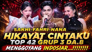 HIKAYAT CINTAKU SAKHI X FAHRI X NANA TOP 42 GRUP 3 DA8