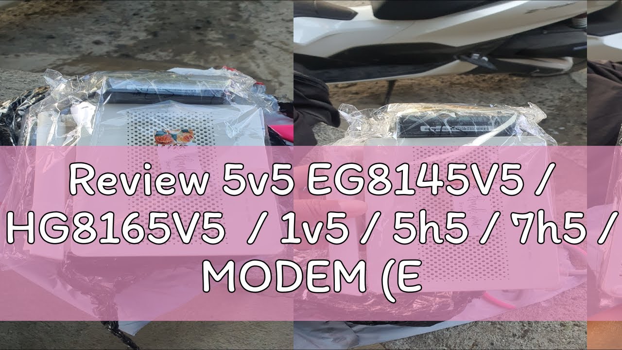 Review 5v5 EG8145V5 / HG8165V5 / 1v5 / 5h5 / 7h5 / MODEM (EPON READY ...