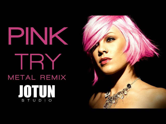 Pink - Try (Metal Remix Cover) class=