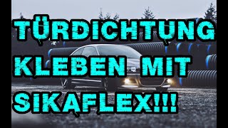 Bmw E46 Türdichtung Kantenschutz Kleben Mit Sikaflex 252I Sika Dichtung Löst Sich