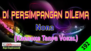 Di Persimpangan Dilema by Nora [Original Audio-HQ] | Karaoke Tanpa Vokal