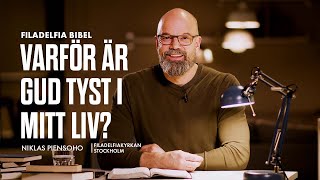 Varför är Gud tyst i mitt liv? - Niklas Piensoho (Filadelfia Bibel)