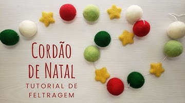 Tutorial de Feltragem - Enfeite de Natal - Cordão Natalino e Guirlanda de Bolas