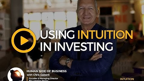 Video Series | Part 6: Using Intuition in Investing