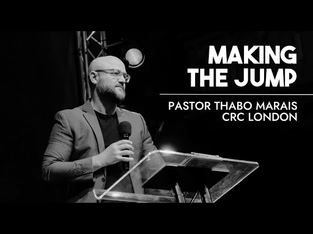 Making the Jump ｜ Pastor Thabo Marais  CRC London ｜ 25 February 2024 ｜ AM