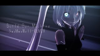 【MMD】Build Our Machine (SayMaxWell-REMIX)【MOTION bySURA./DL】