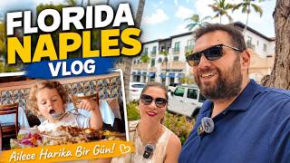 Florida Naples Vlog 🇺🇸 Ailece Harika Bir Gün! | Yemek, Gezi ve Keyifli Anlar
