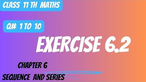 Exercise 6.2 class 11||Class 11 maths||exercise 6.2||Class 11th maths exercise 6.2 ||ics & fsc maths
