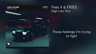 Yves V & FR!ES - High Like This (Clean - Lyrics)