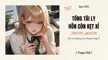 Tổng Tài Ly Hôn Còn Kẹt Xỉ (Full) || Ipopy Audio
