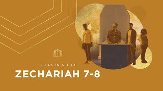 Zechariah 7-8 | From Fasting to Feasting | Bible Study