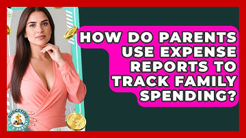 How Do Parents Use Expense Reports To Track Family Spending? - Budgeting as a Parent