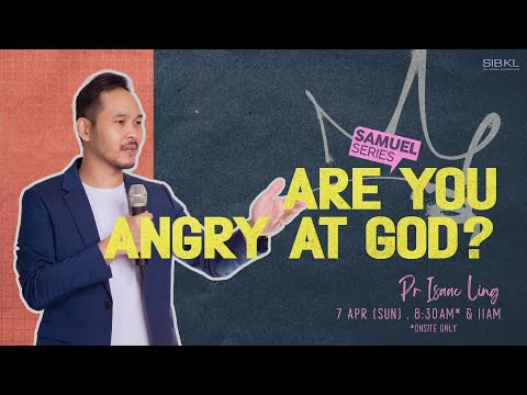 2 Samuel 6: Are You Angry at God? - Pr Isaac Ling // 7 Apr 2024 (11:00AM, GMT+8)